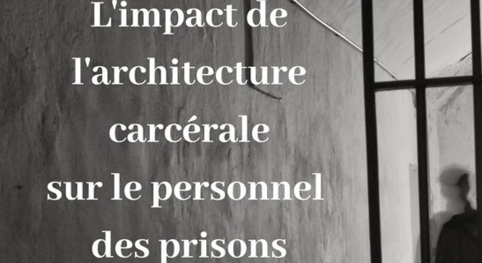 L’impact de l’architecture carcérale sur le personnel des prisons